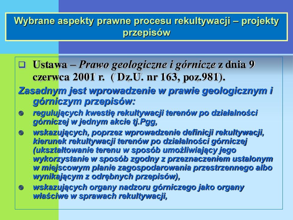 pgg, wskazujących, poprzez wprowadzenie definicji rekultywacji, kierunek rekultywacji terenów po działalności górniczej (ukształtowanie terenu w sposób