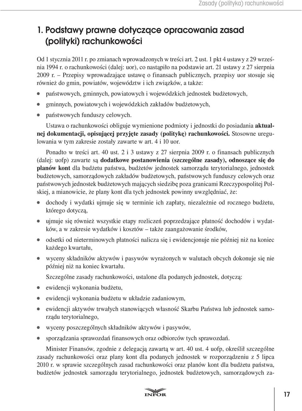 Przepisy wprowadzające ustawę o finansach publicznych, przepisy uor stosuje się również do gmin, powiatów, województw i ich związków, a także: państwowych, gminnych, powiatowych i wojewódzkich