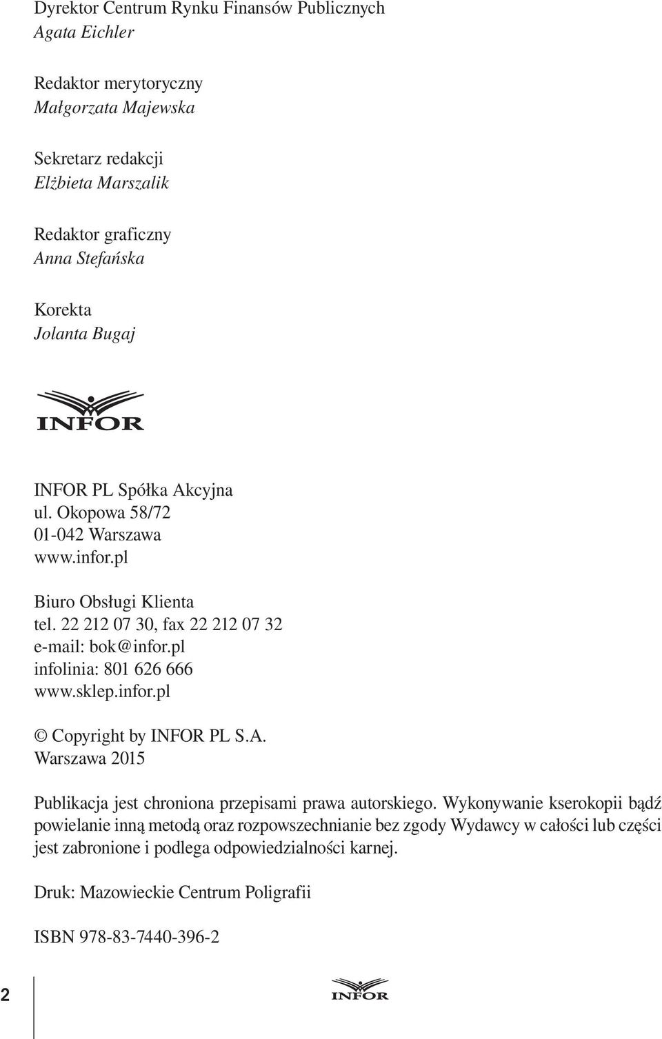 pl infolinia: 801 626 666 www.sklep.infor.pl Copyright by INFOR PL S.A. Warszawa 2015 Publikacja jest chroniona przepisami prawa autorskiego.
