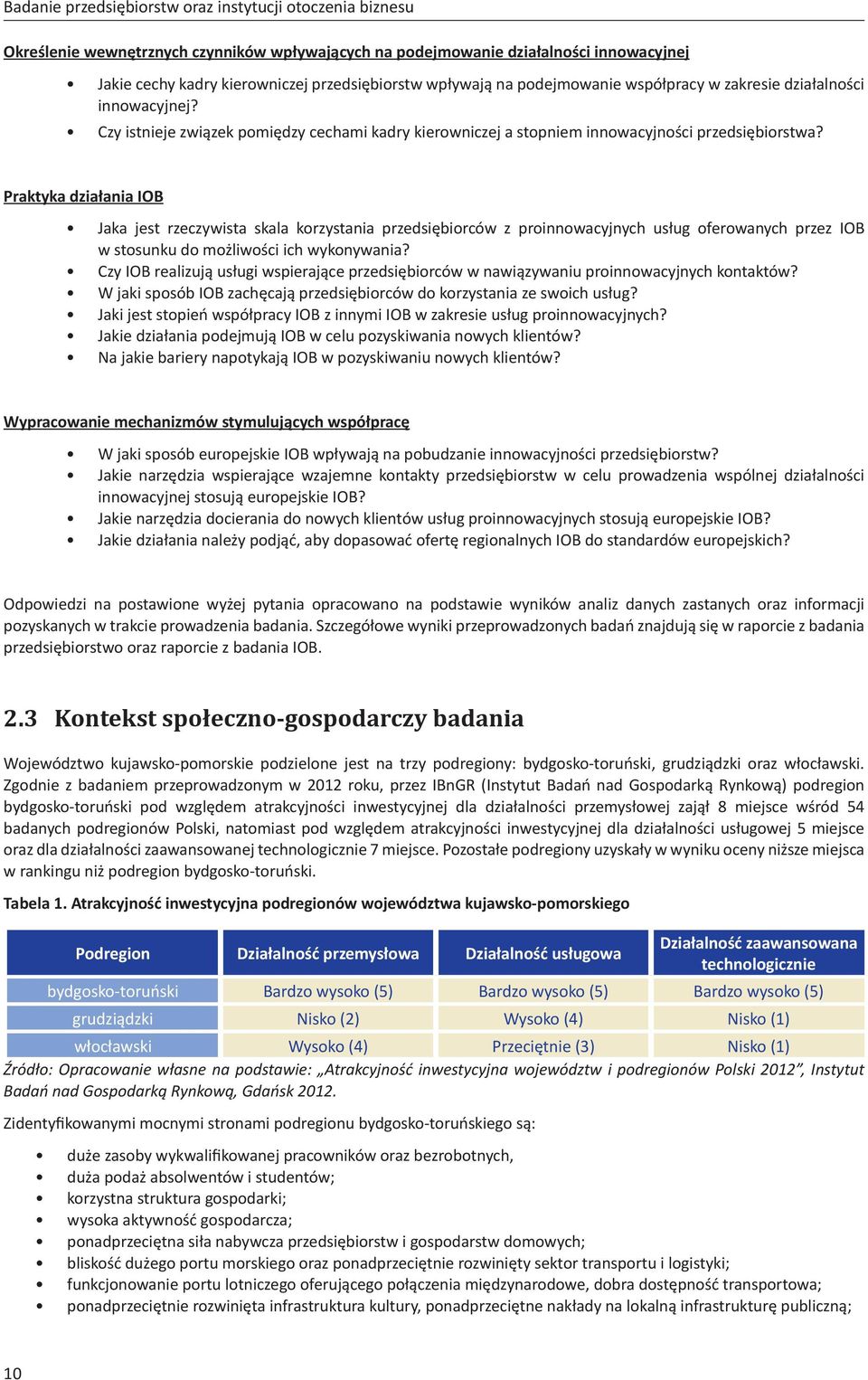 Praktyka działania IOB Jaka jest rzeczywista skala korzystania przedsiębiorców z proinnowacyjnych usług oferowanych przez IOB w stosunku do możliwości ich wykonywania?