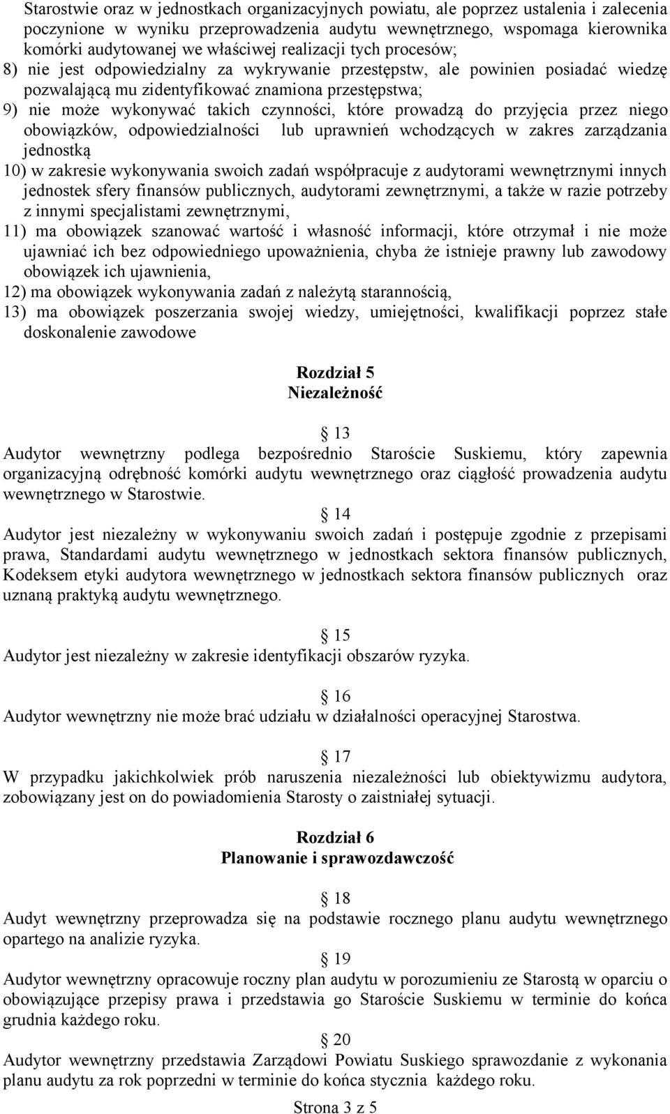 czynności, które prowadzą do przyjęcia przez niego obowiązków, odpowiedzialności lub uprawnień wchodzących w zakres zarządzania jednostką 10) w zakresie wykonywania swoich zadań współpracuje z