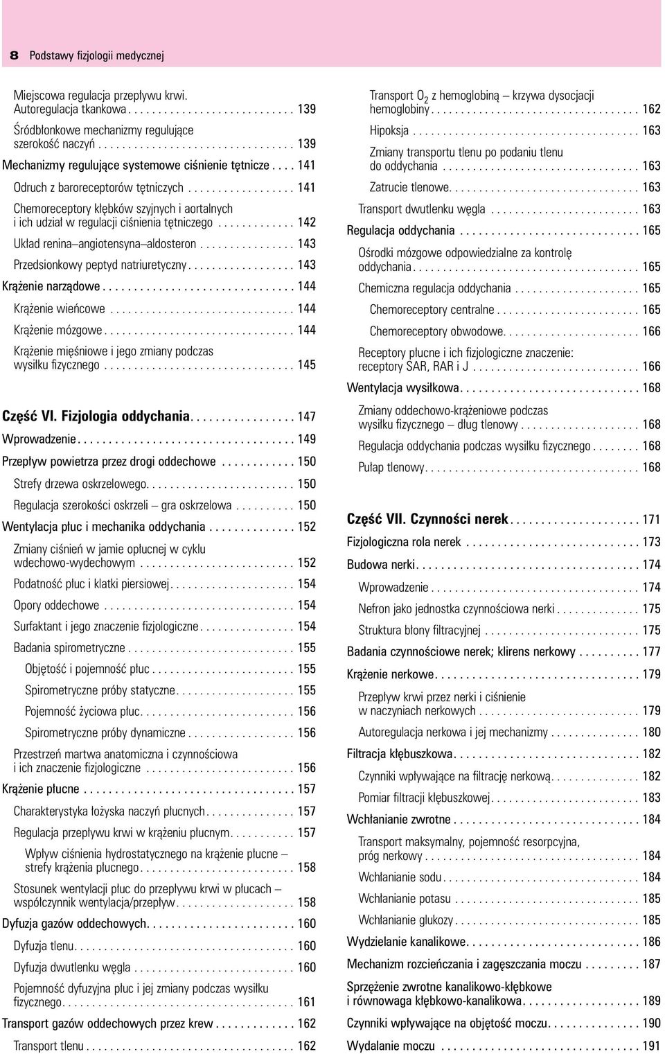 ..142 Układ renina angiotensyna aldosteron...143 Przedsionkowy peptyd natriuretyczny...143 Krążenie narządowe...144 Krążenie wieńcowe...144 Krążenie mózgowe.