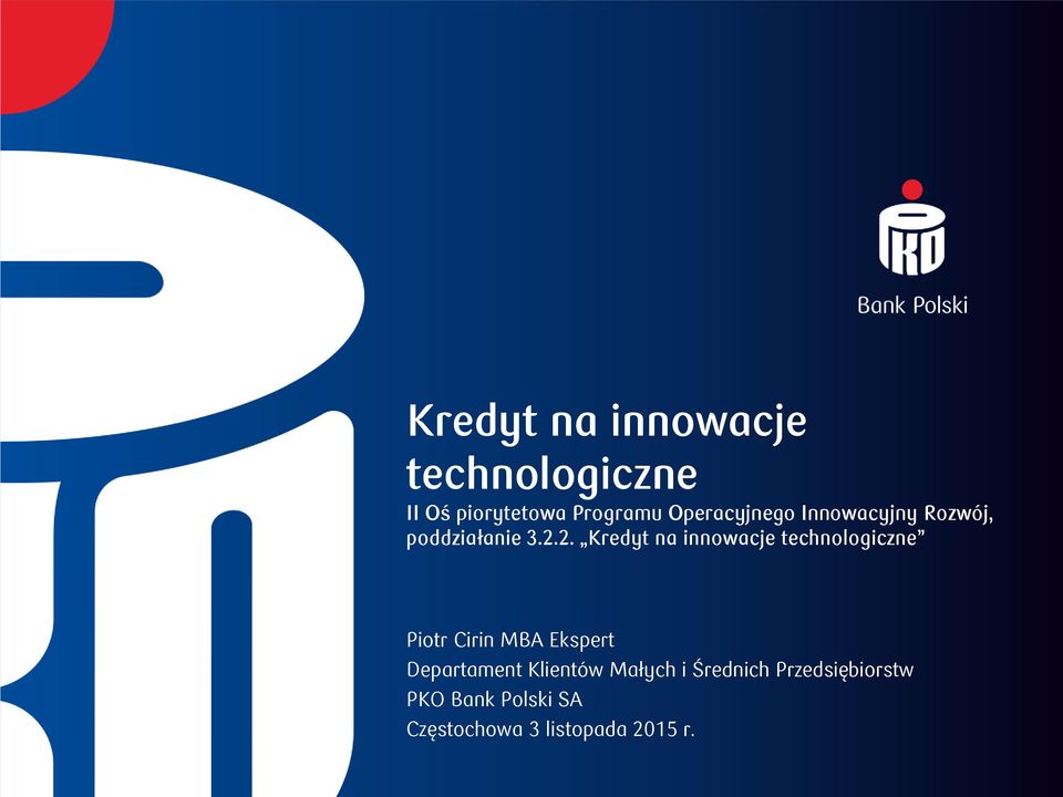 .. Kredyt na innowacje technologiczne Piotr Cirin MBA Ekspert