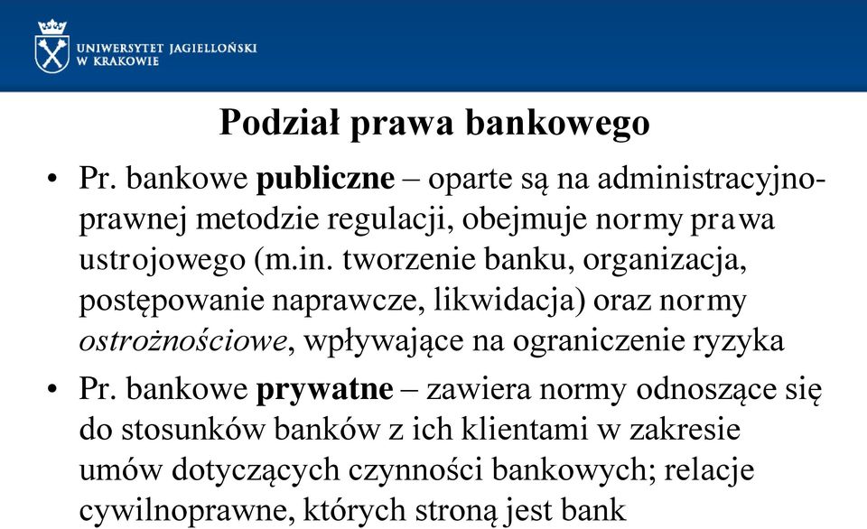stracyjnoprawnej metodzie regulacji, obejmuje normy prawa ustrojowego (m.in.