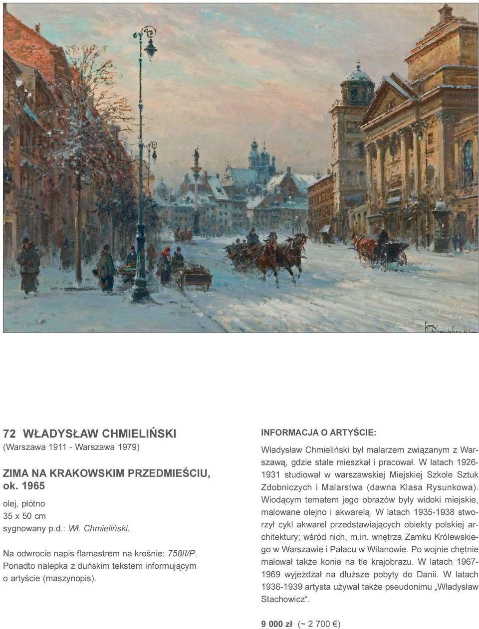W³adys³aw Chmieliñski by³ malarzem zwi¹zanym z Warszaw¹, gdzie stale mieszka³ i pracowa³.