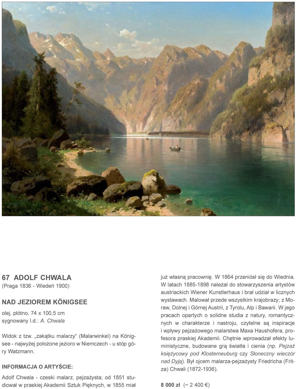 Adolf Chwala - czeski malarz, pejza ysta; od 1851 studiowa³ w praskiej Akademii Sztuk Piêknych, w 1855 mia³ ju w³asn¹ pracowniê. W 1864 przeniós³ siê do Wiednia.