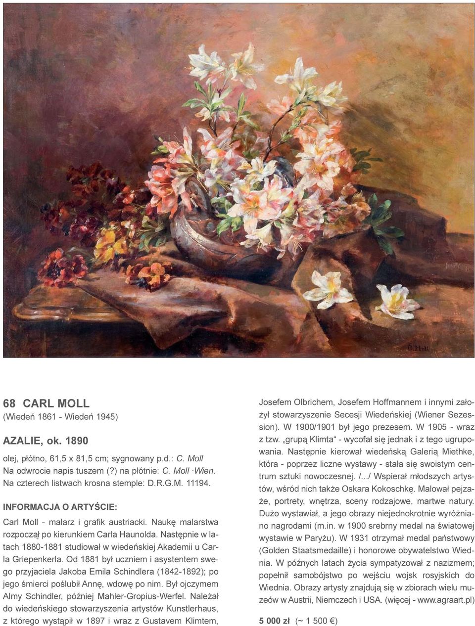 Nastêpnie w latach 1880-1881 studiowa³ w wiedeñskiej Akademii u Carla Griepenkerla.