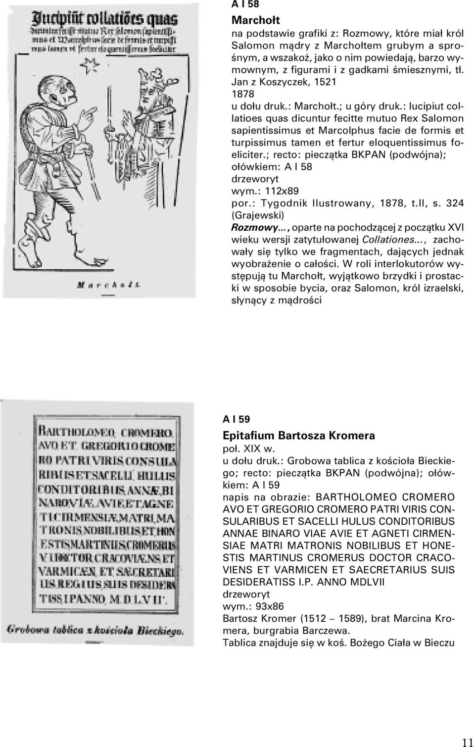 : Iucipiut collatioes quas dicuntur fecitte mutuo Rex Salomon sapientissimus et Marcolphus facie de formis et turpissimus tamen et fertur eloquentissimus foeliciter.
