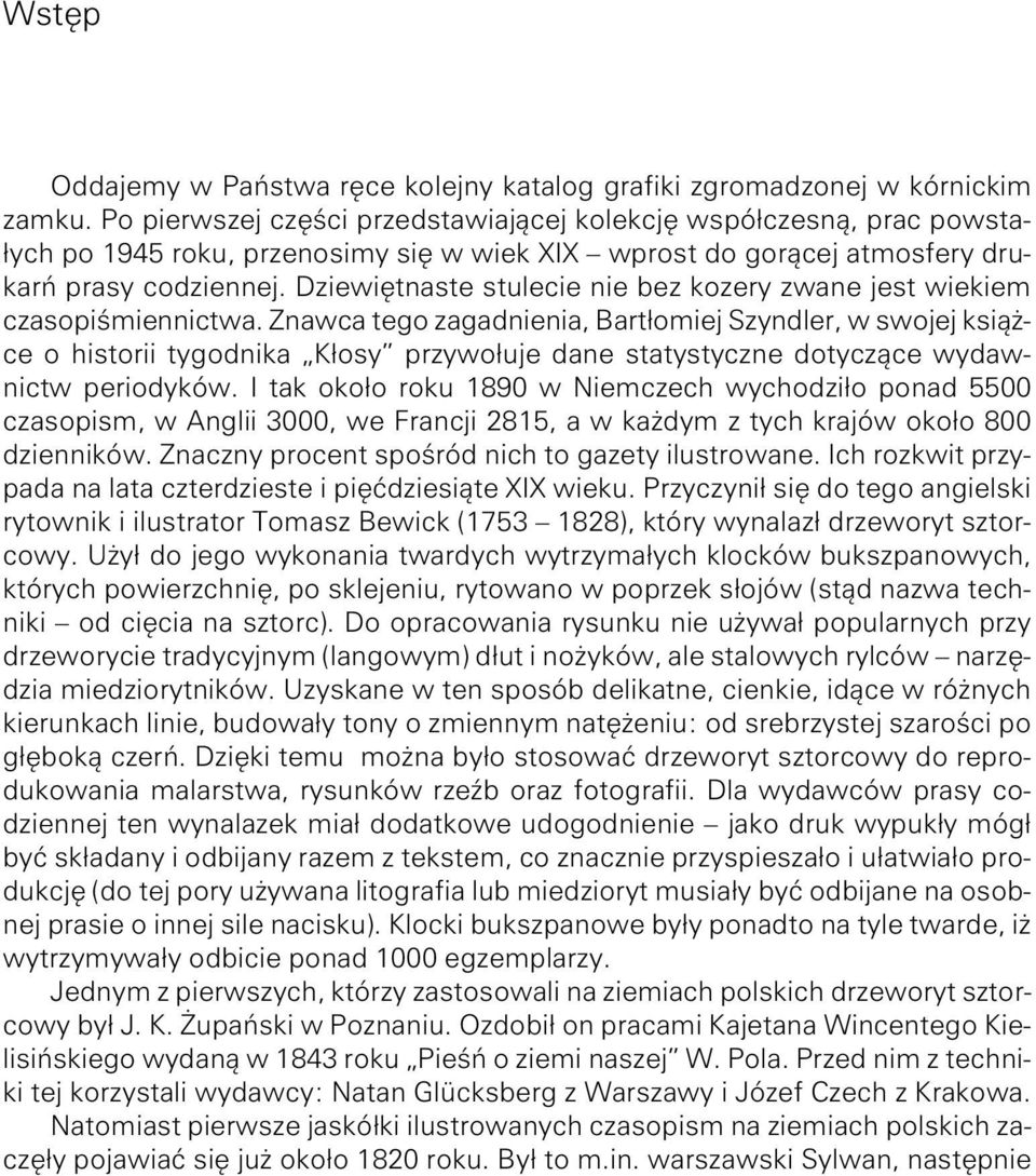 Dziewiêtnaste stulecie nie bez kozery zwane jest wiekiem czasopiœmiennictwa.