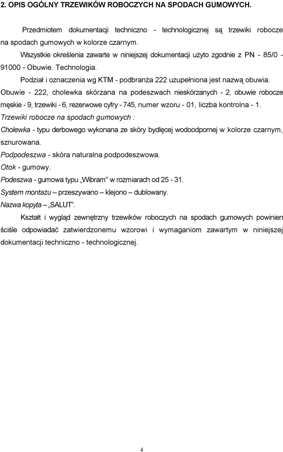 Obuwie - 222, cholewka skórzana na podeszwach nieskórzanych - 2, obuwie robocze męskie - 9, trzewiki - 6, rezerwowe cyfry - 745, numer wzoru - 01, liczba kontrolna - 1.