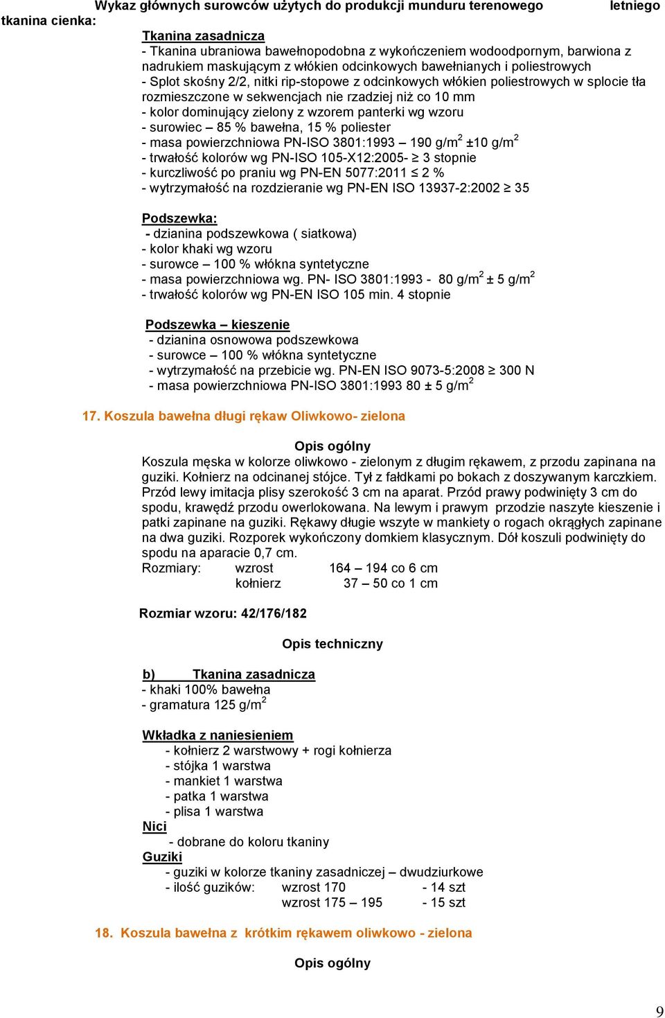 10 mm - kolor dominujący zielony z wzorem panterki wg wzoru - surowiec 85 % bawełna, 15 % poliester - masa powierzchniowa PN-ISO 3801:1993 190 g/m 2 ±10 g/m 2 - trwałość kolorów wg PN-ISO