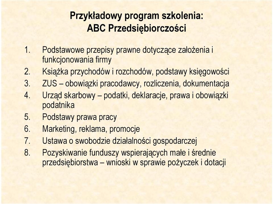 Urząd skarbowy podatki, deklaracje, prawa i obowiązki podatnika 5. Podstawy prawa pracy 6. Marketing, reklama, promocje 7.