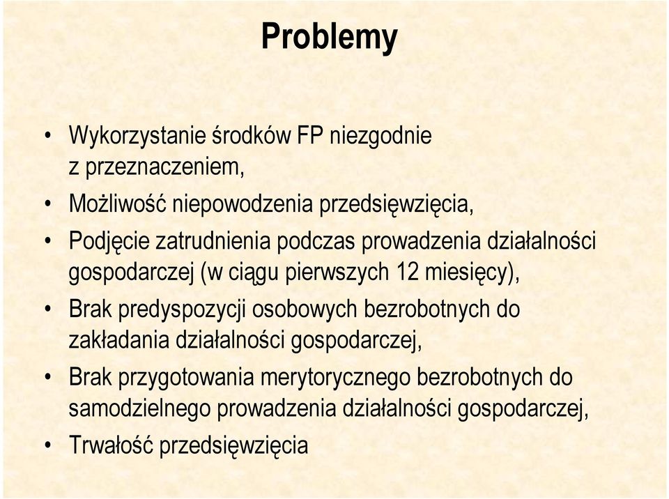 Brak predyspozycji osobowych bezrobotnych do zakładania działalności gospodarczej, Brak przygotowania