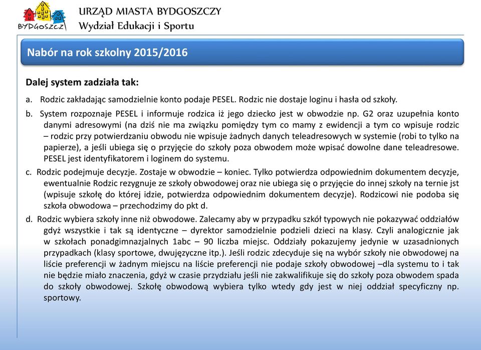 G2 oraz uzupełnia konto danymi adresowymi (na dziś nie ma związku pomiędzy tym co mamy z ewidencji a tym co wpisuje rodzic rodzic przy potwierdzaniu obwodu nie wpisuje żadnych danych teleadresowych w