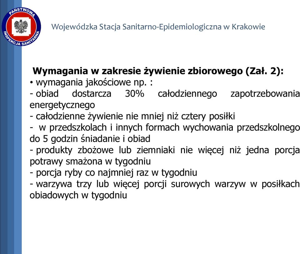 przedszkolach i innych formach wychowania przedszkolnego do 5 godzin śniadanie i obiad - produkty zbożowe lub ziemniaki nie