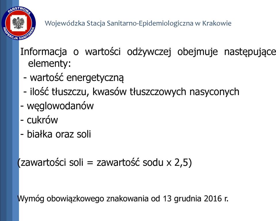 nasyconych - węglowodanów - cukrów - białka oraz soli (zawartości