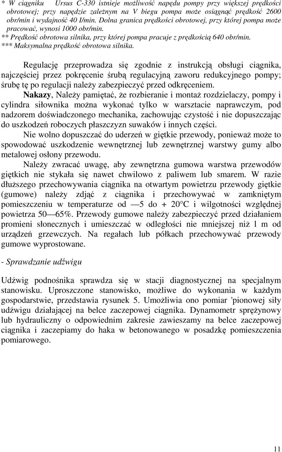 Regulacj przeprowadza si zgodnie z instrukcj obsługi cignika, najczciej przez pokrcenie rub regulacyjn zaworu redukcyjnego pompy; rub t po regulacji naley zabezpieczy przed odkrceniem.