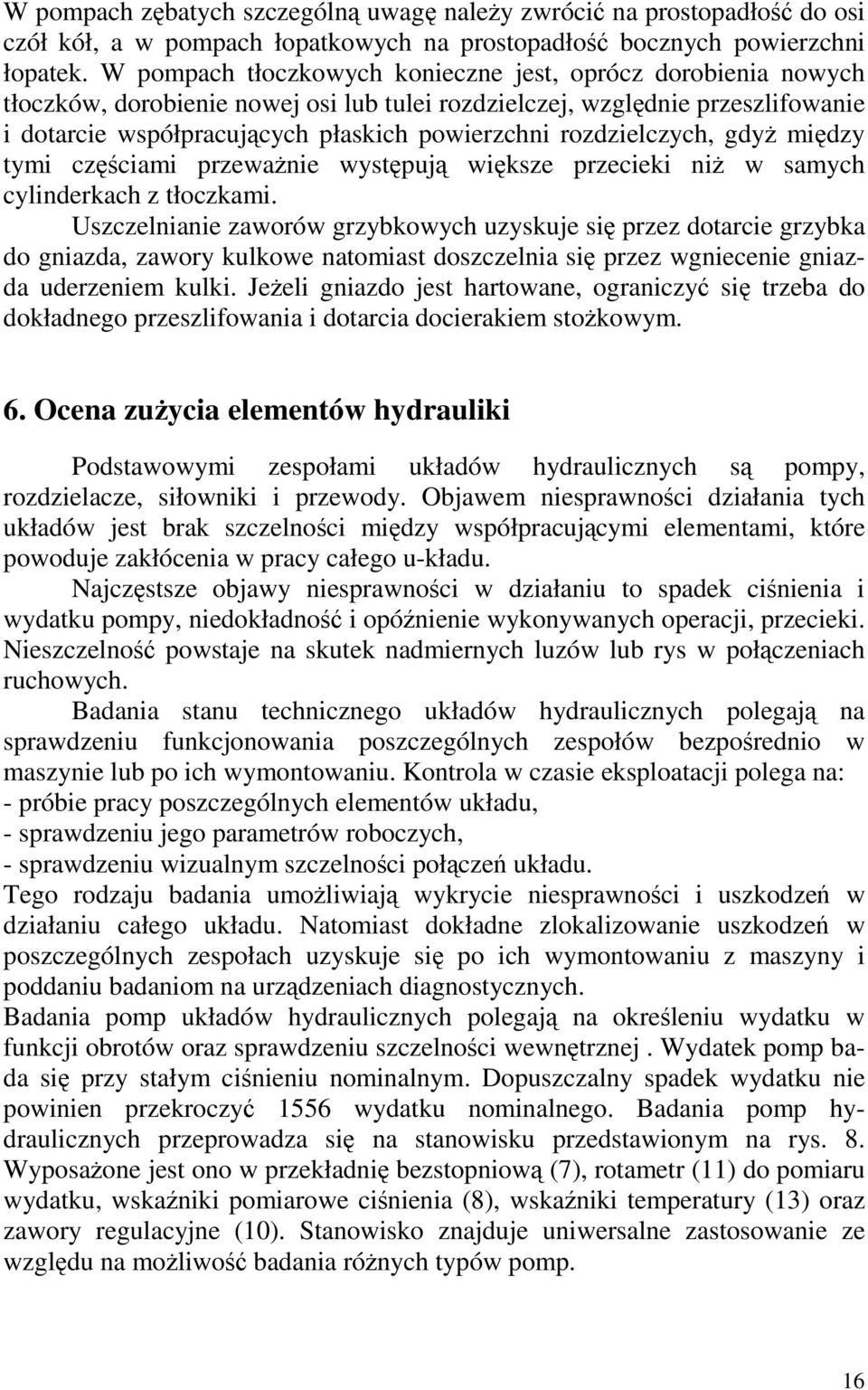 rozdzielczych, gdy midzy tymi czciami przewanie wystpuj wiksze przecieki ni w samych cylinderkach z tłoczkami.