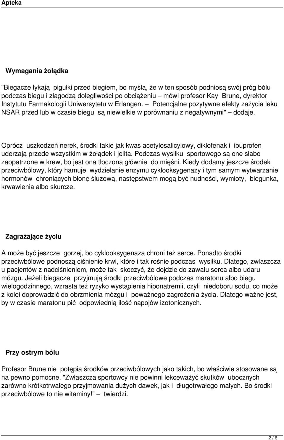 Oprócz uszkodzeń nerek, środki takie jak kwas acetylosalicylowy, diklofenak i ibuprofen uderzają przede wszystkim w żołądek i jelita.