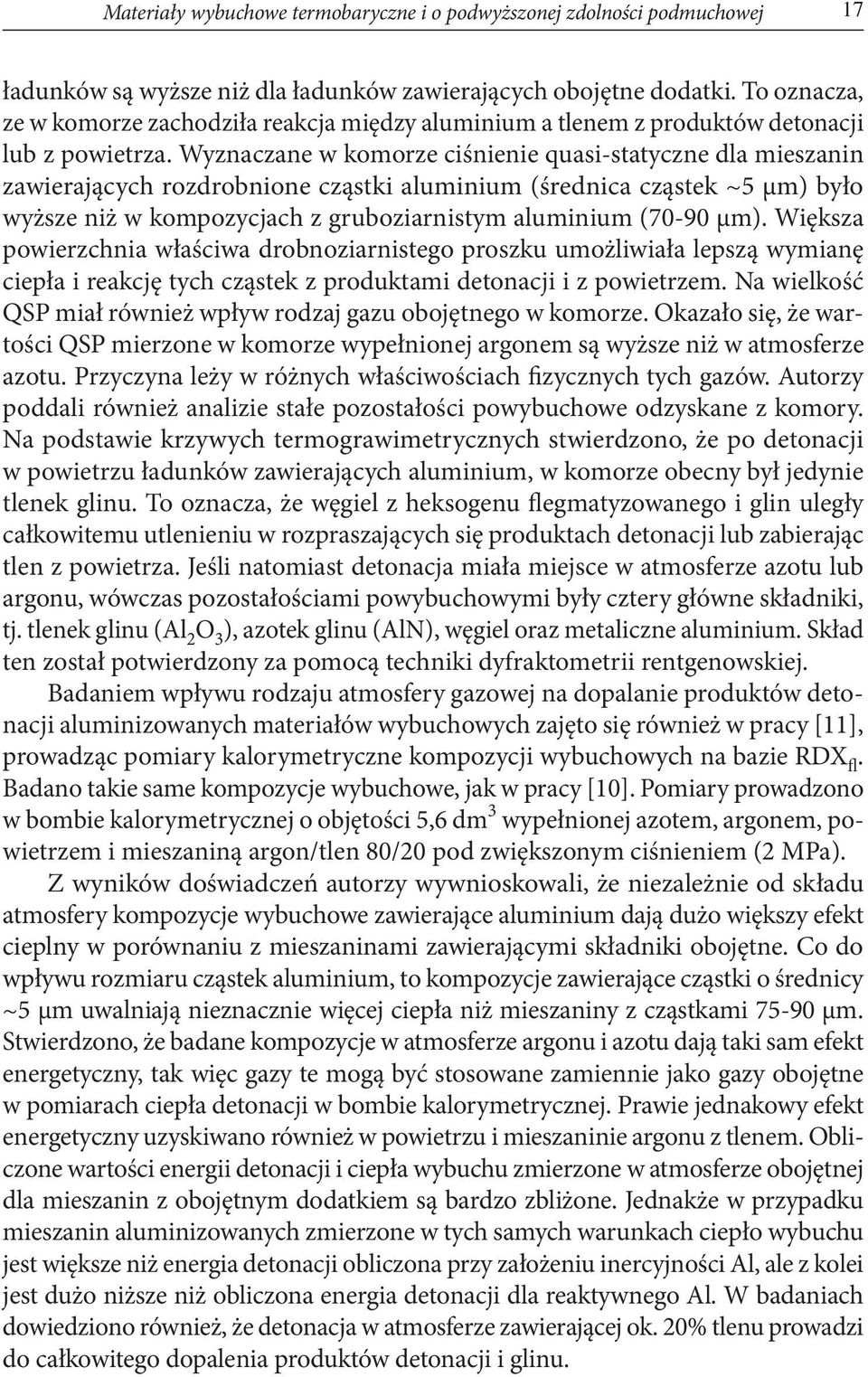Wyznaczane w komorze ciśnienie quasi-statyczne dla mieszanin zawierających rozdrobnione cząstki aluminium (średnica cząstek ~5 μm) było wyższe niż w kompozycjach z gruboziarnistym aluminium (70-90