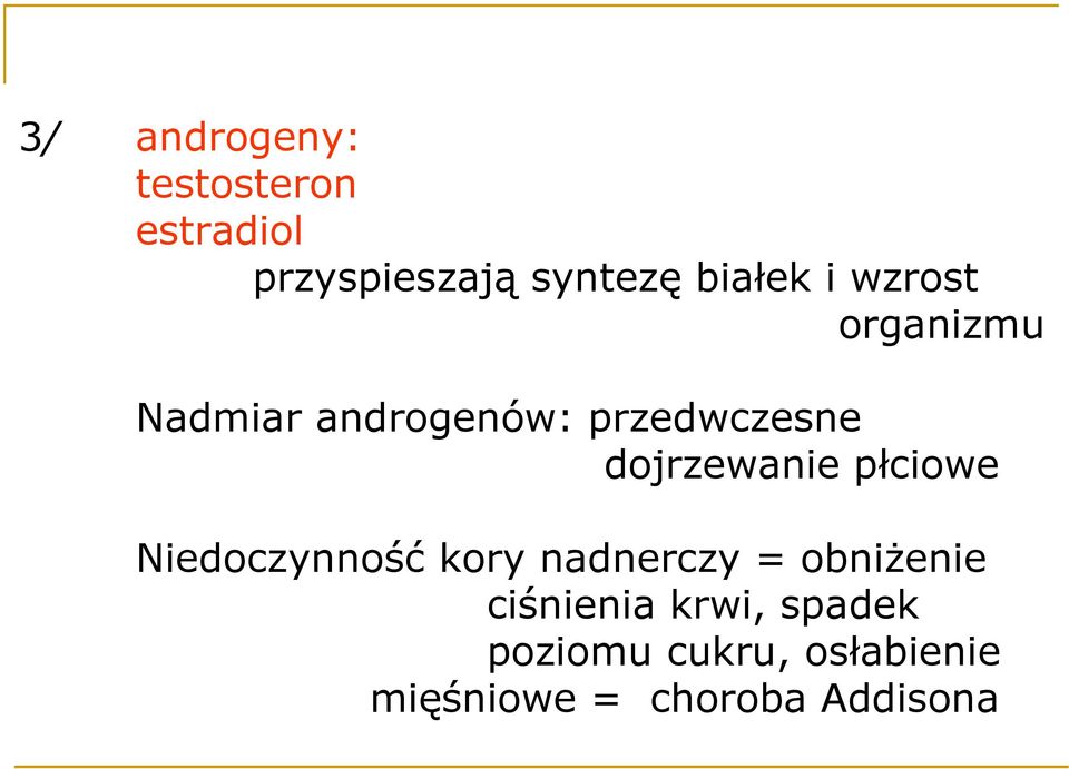 dojrzewanie płciowe Niedoczynność kory nadnerczy = obniŝenie