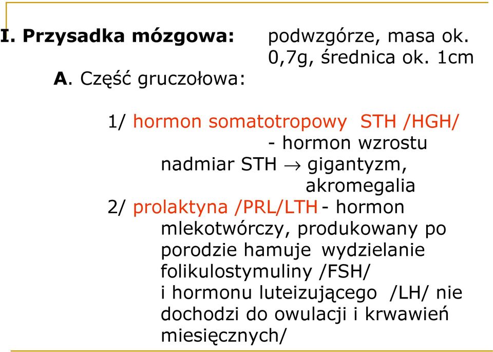 gigantyzm, akromegalia 2/ prolaktyna /PRL/LTH- hormon mlekotwórczy, produkowany po