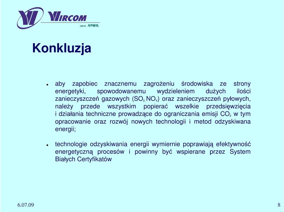 prowadzące do ograniczania emisji CO 2 w tym opracowanie oraz rozwój nowych technologii i metod odzyskiwana energii; technologie