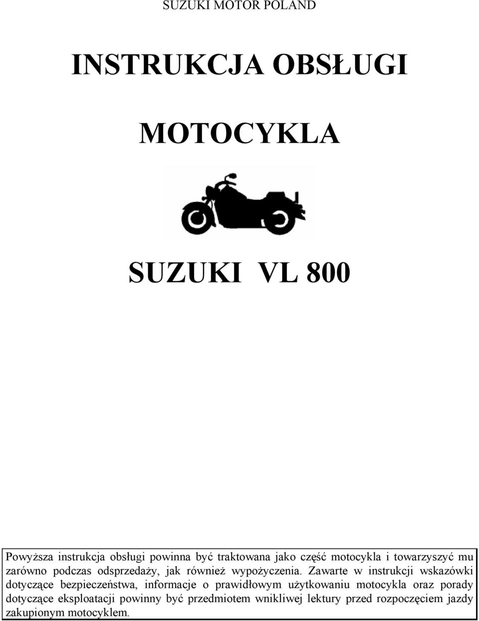 Zawarte w instrukcji wskazówki dotyczące bezpieczeństwa, informacje o prawidłowym użytkowaniu motocykla oraz