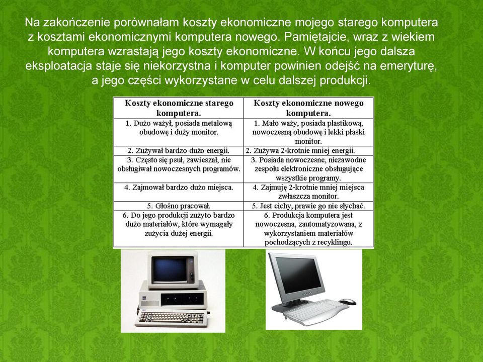 Pamiętajcie, wraz z wiekiem komputera wzrastają jego koszty ekonomiczne.