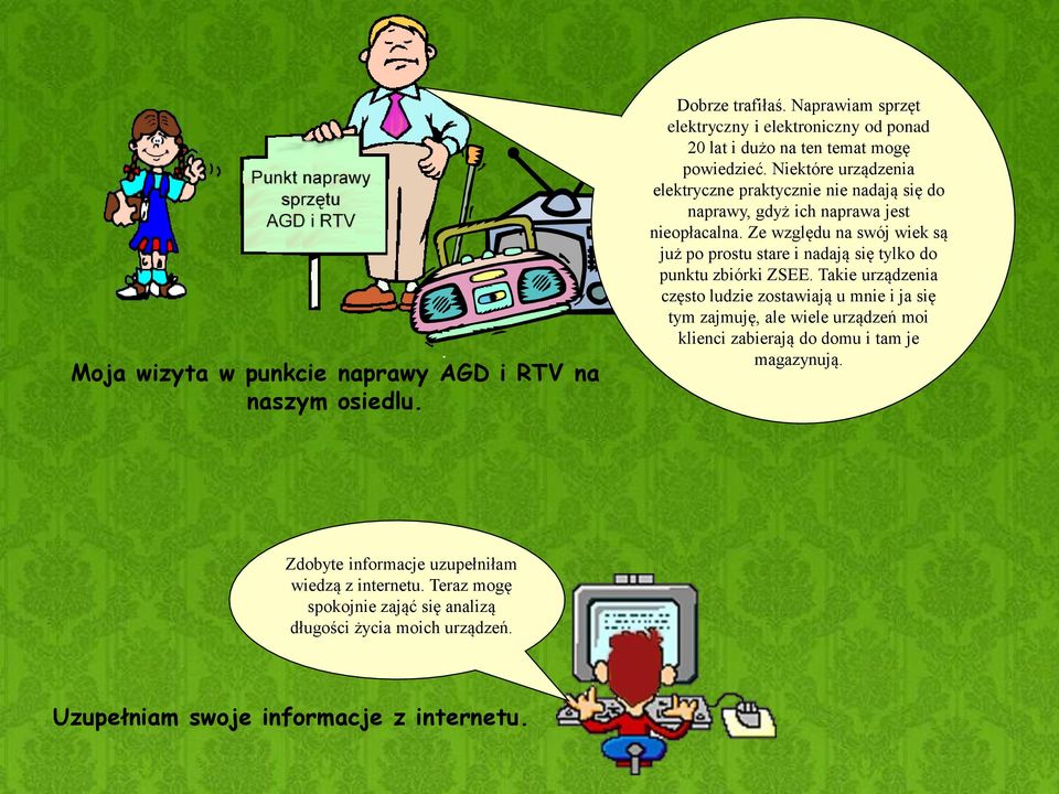 Niektóre urządzenia elektryczne praktycznie nie nadają się do naprawy, gdyż ich naprawa jest nieopłacalna.