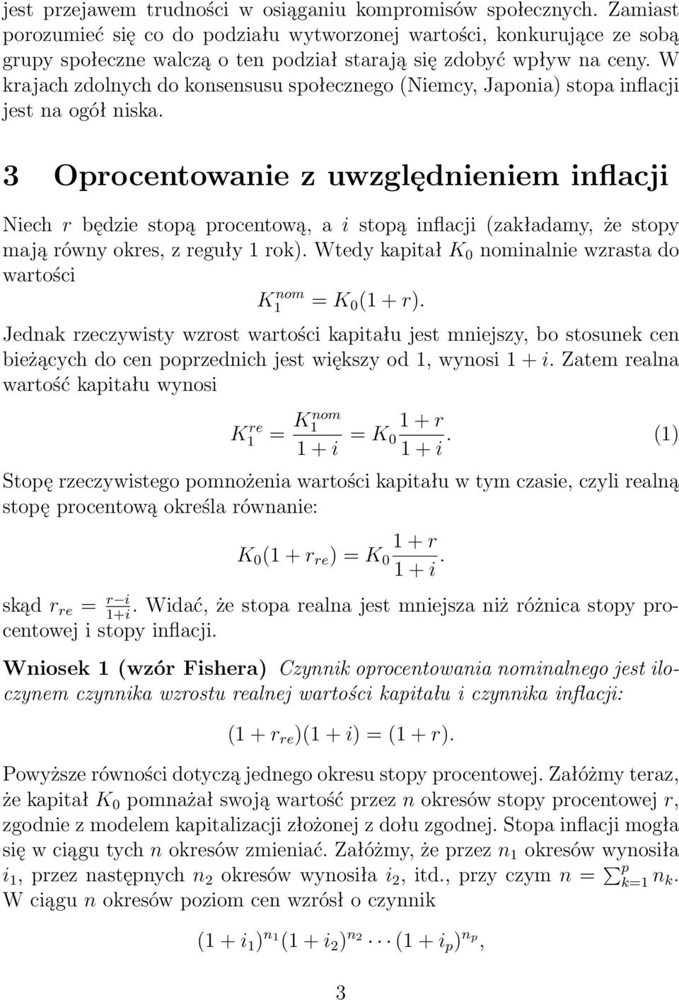 W krajach zdolnych do konsensusu społecznego (Niemcy, Japonia) stopa inflacji jest na ogół niska.