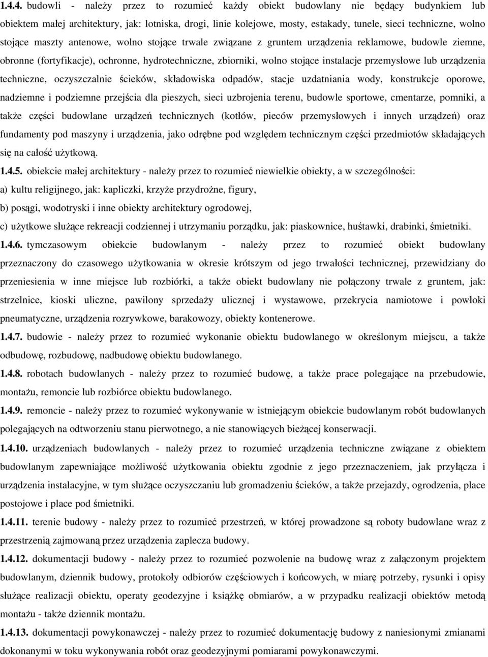 przemysłowe lub urządzenia techniczne, oczyszczalnie ścieków, składowiska odpadów, stacje uzdatniania wody, konstrukcje oporowe, nadziemne i podziemne przejścia dla pieszych, sieci uzbrojenia terenu,