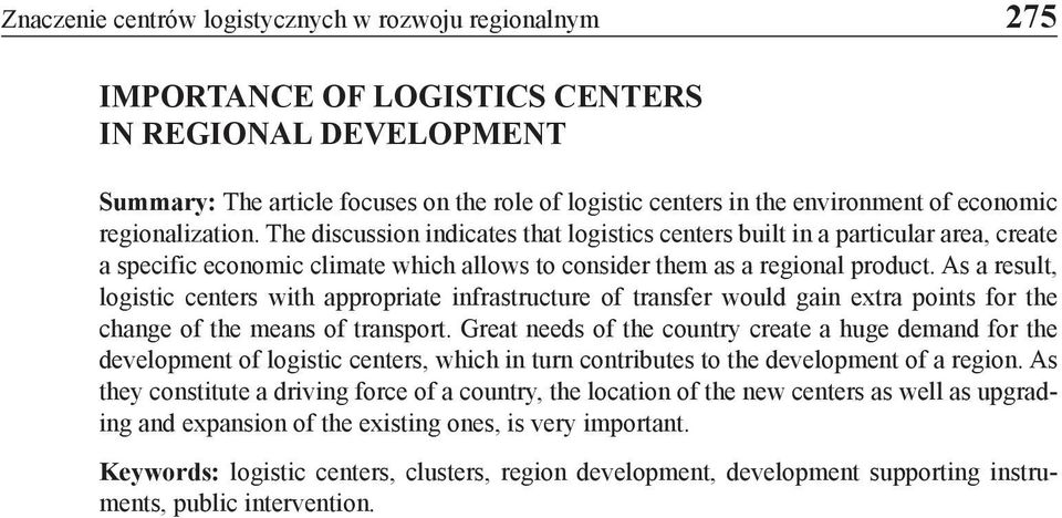 As a result, logistic centers with appropriate infrastructure of transfer would gain extra points for the change of the means of transport.