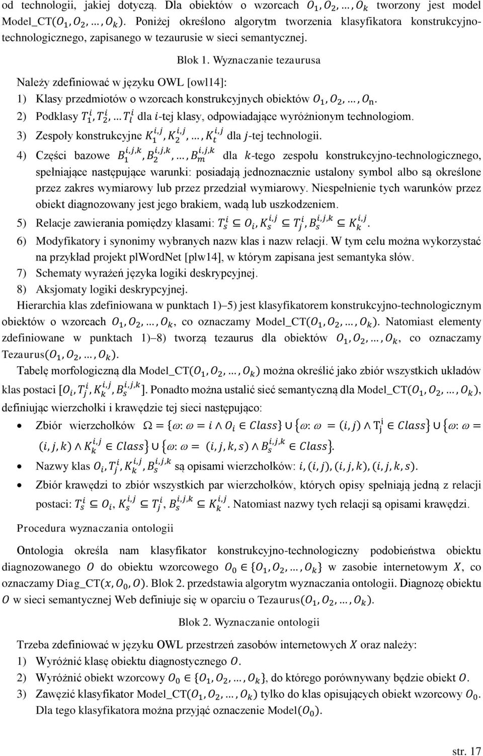 Wyznaczanie tezaurusa Należy zdefiniować w języku OWL [owl14]: 1) Klasy przedmiotów o wzorcach konstrukcyjnych obiektów O 1, O 2,, O n.