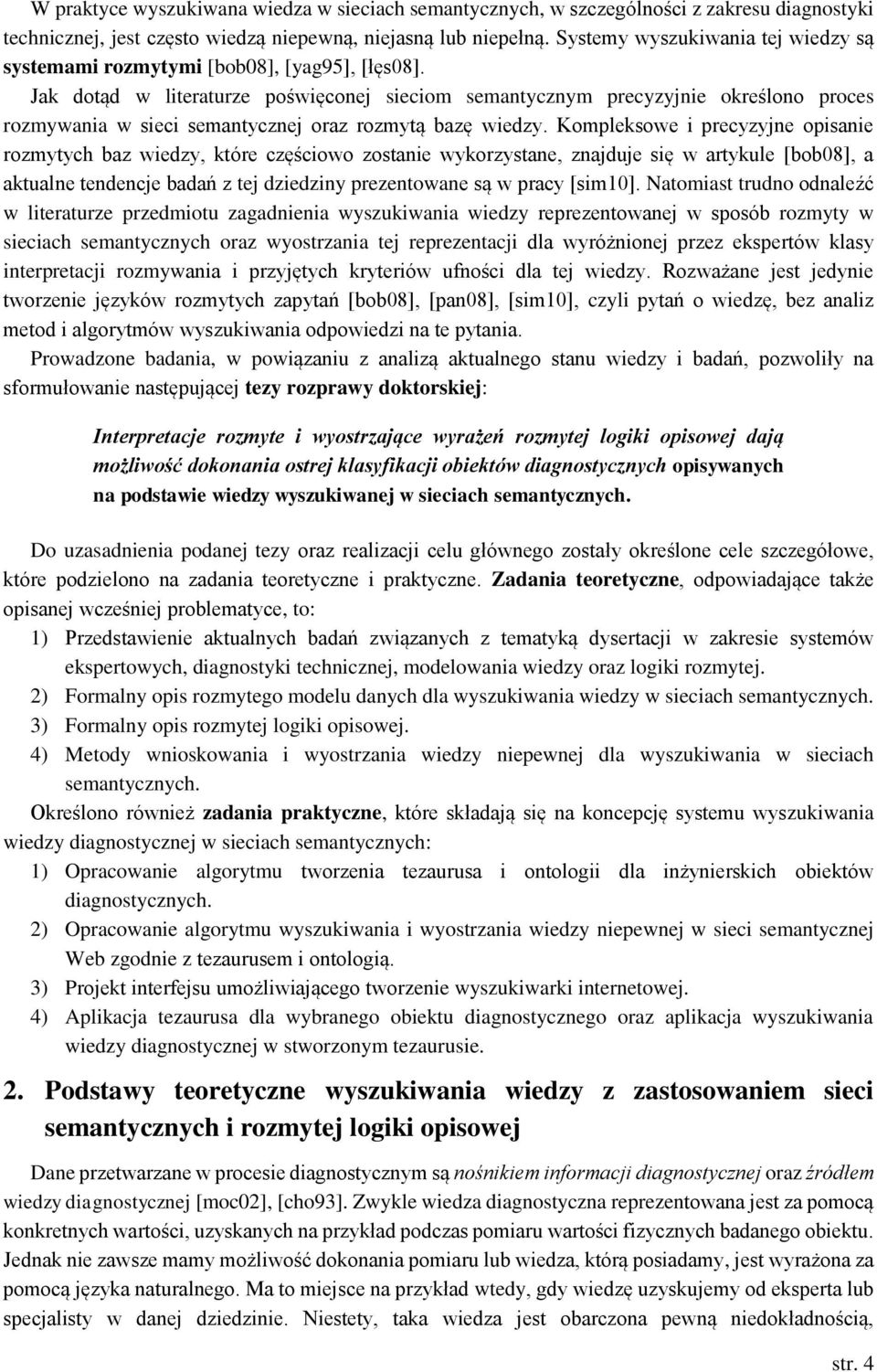 Jak dotąd w literaturze poświęconej sieciom semantycznym precyzyjnie określono proces rozmywania w sieci semantycznej oraz rozmytą bazę wiedzy.