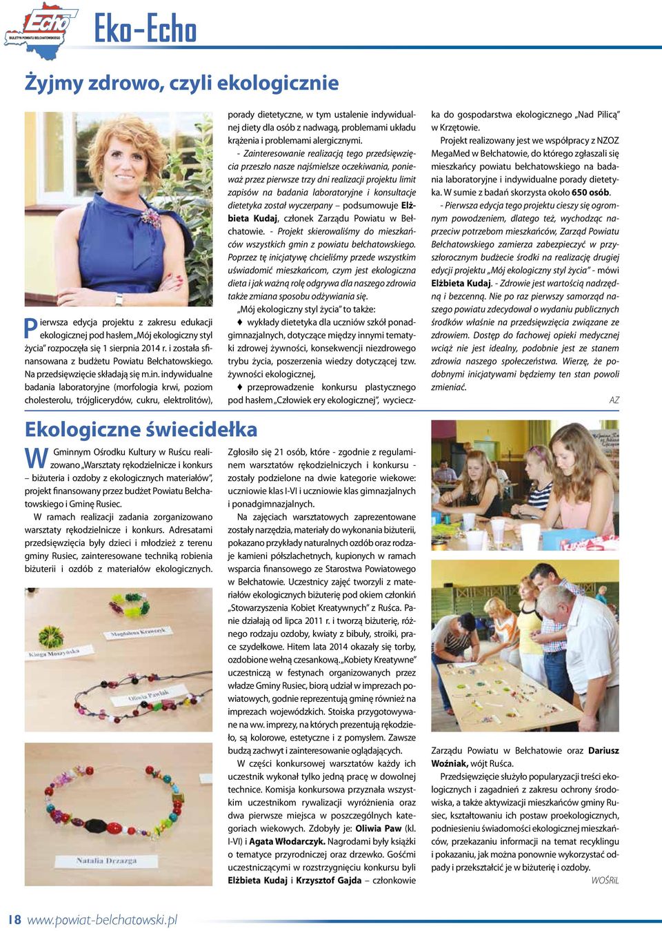 nsowana z budżetu Powiatu Bełchatowskiego. Na przedsięwzięcie składają się m.in.