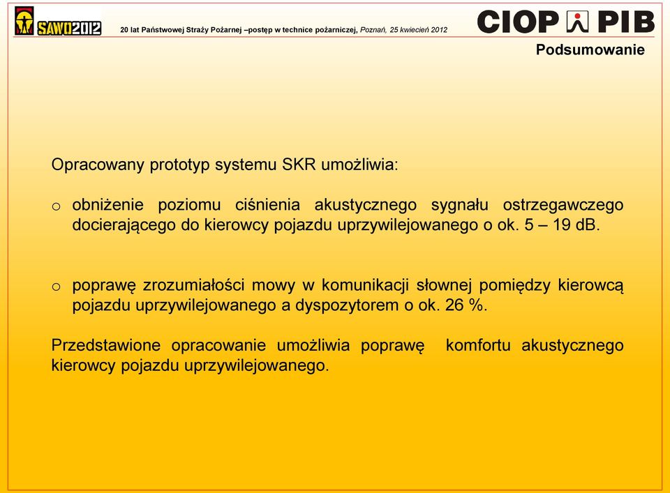 o poprawę zrozumiałości mowy w komunikacji słownej pomiędzy kierowcą pojazdu uprzywilejowanego a