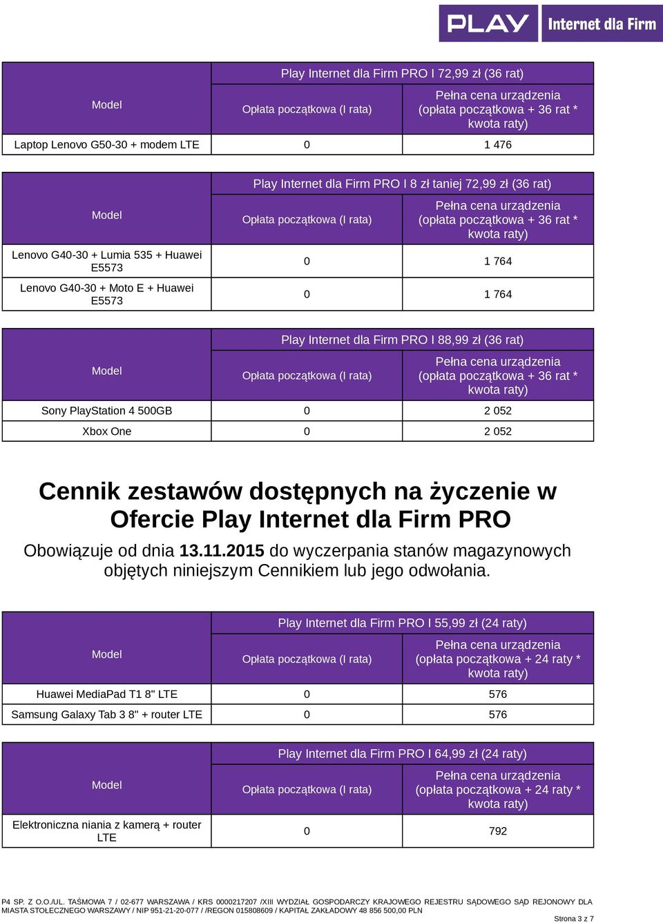 Internet dla Firm PRO Obowiązuje od dnia 13.11.2015 do wyczerpania stanów magazynowych objętych niniejszym Cennikiem lub jego odwołania.