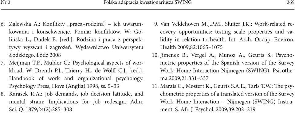 ]. Handbook of work and organizational psychology. Psychology Press, Hove (Anglia) 1998, ss. 5 33 8. Karasek R.A.: Job demands, job decision latitude, and mental strain: Implications for job redesign.