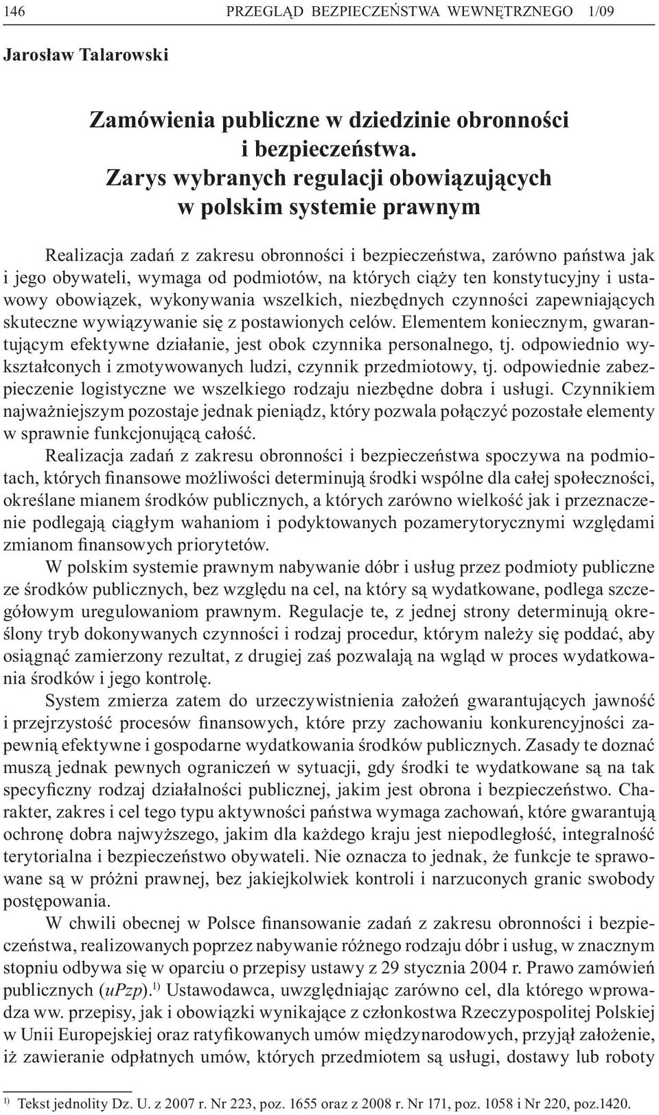 ten konstytucyjny i ustawowy obowiązek, wykonywania wszelkich, niezbędnych czynności zapewniających skuteczne wywiązywanie się z postawionych celów.