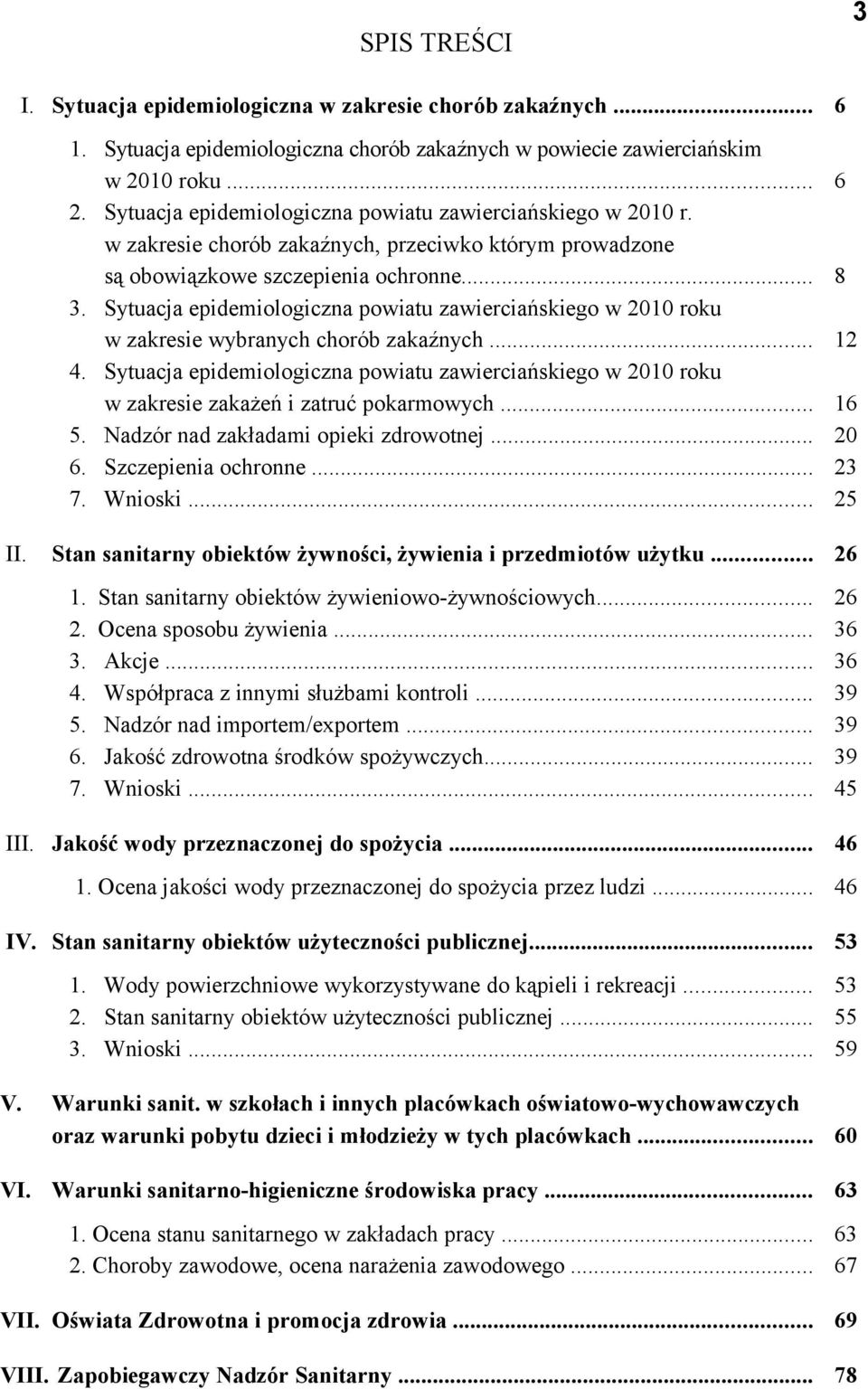 Sytuacja epidemiologiczna powiatu zawierciańskiego w 2010 roku w zakresie wybranych chorób zakaźnych... 12 4.