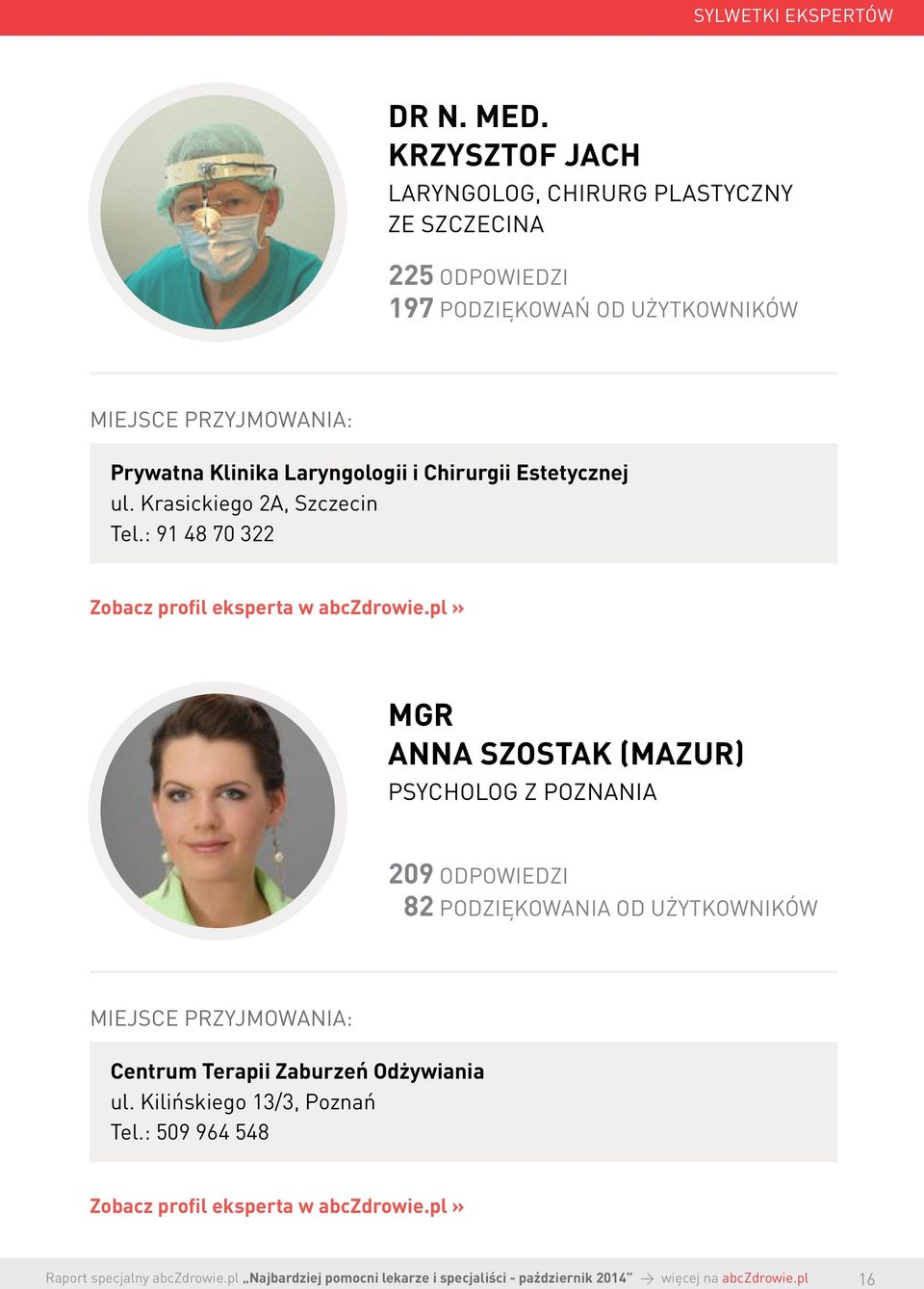 Laryngologii i Chirurgii Estetycznej ul. Krasickiego 2A, Szczecin Tel.