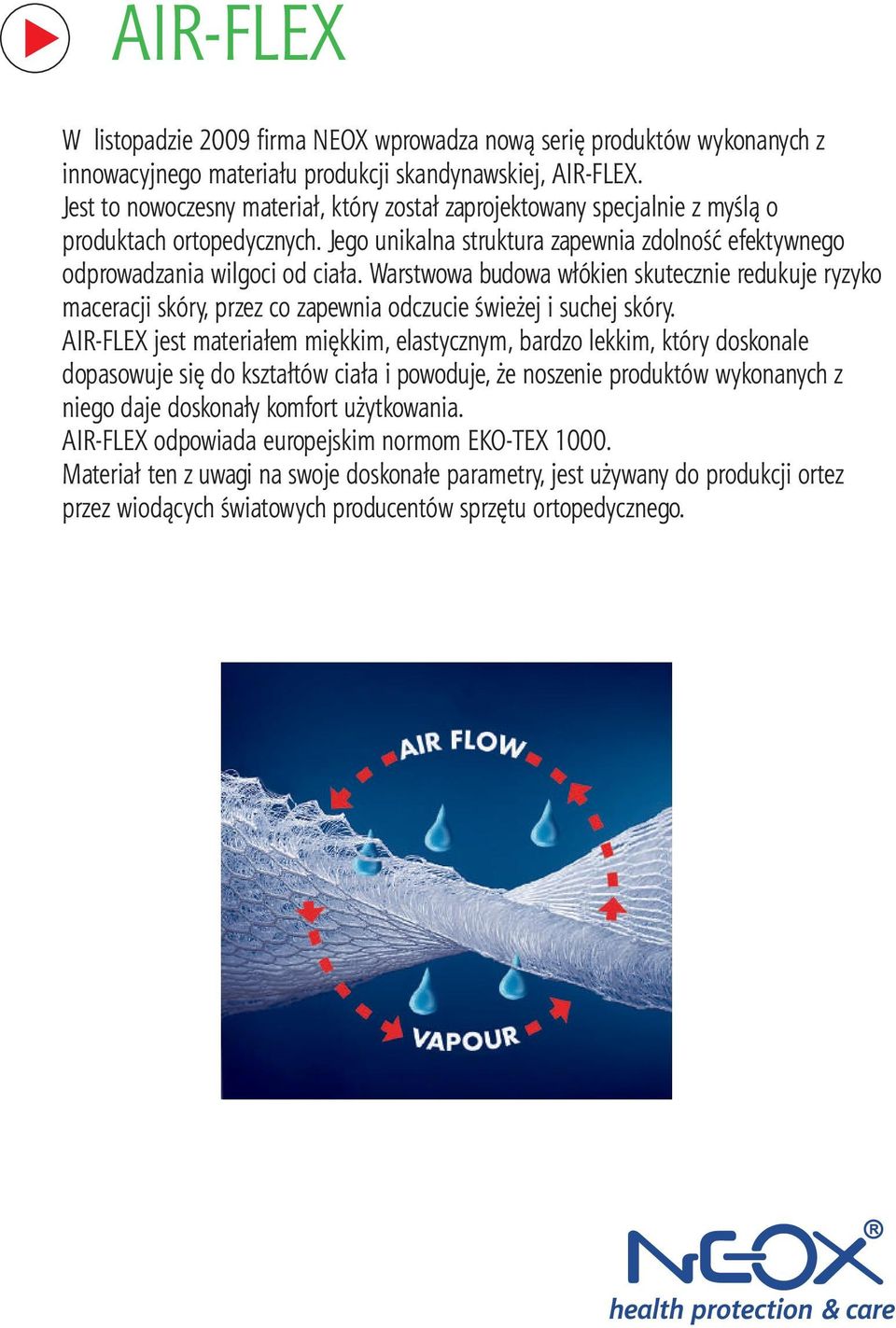 Warstwowa budowa w³ókien skutecznie redukuje ryzyko maceracji skóry, przez co zapewnia odczucie œwie ej i suchej skóry.