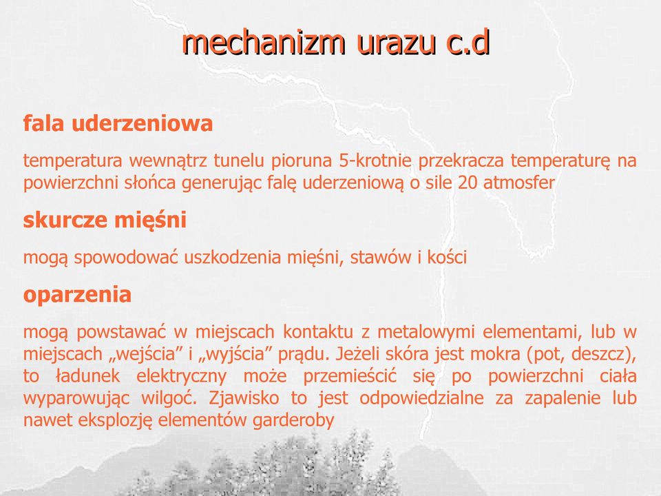 sile atmosfer skurcze mięśni mogą spowodować uszkodzenia mięśni, stawów i kości oparzenia mogą powstawać w miejscach kontaktu z metalowymi