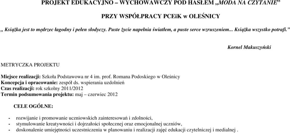 Romana Podoskiego w Oleśnicy Koncepcja i opracowanie: zespół ds.