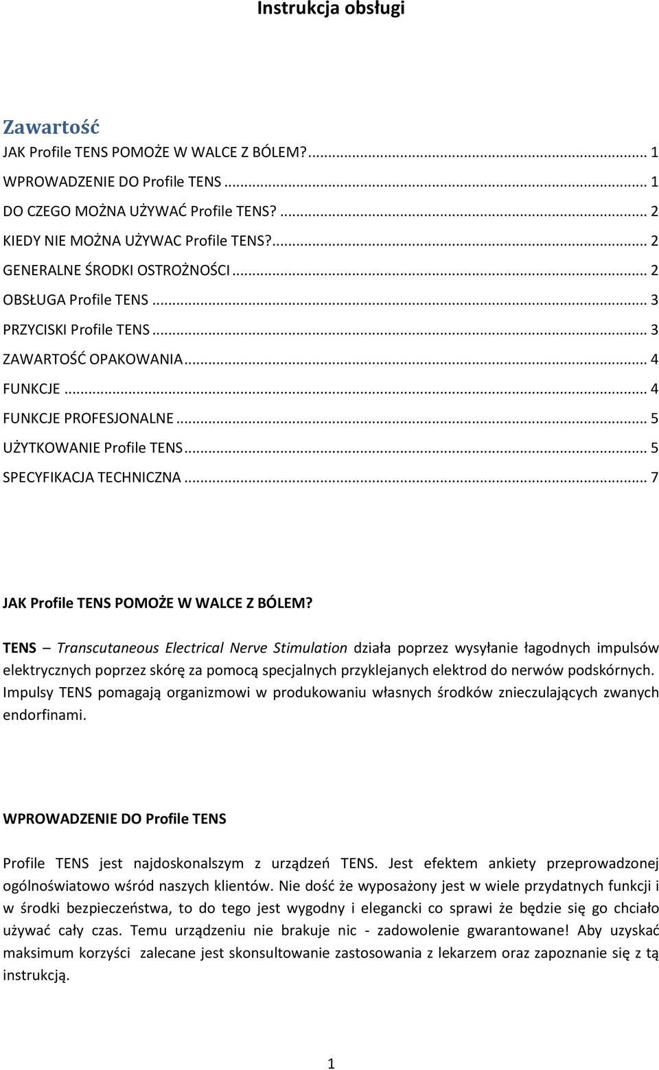 .. 5 SPECYFIKACJA TECHNICZNA... 7 JAK Profile TENS POMOŻE W WALCE Z BÓLEM?
