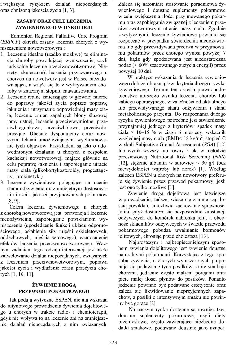Leczenie idealne (rzadko możliwe) to eliminacja choroby powodującej wyniszczenie, czyli radykalne leczenie przeciwnowotworowe.
