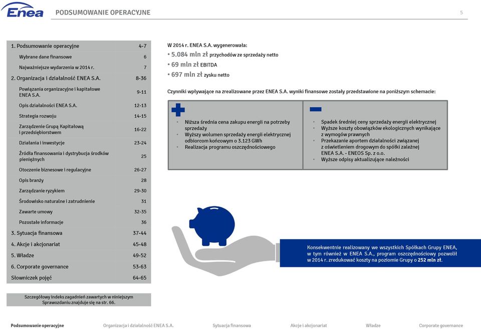 A. 12-13 Strategia rozwoju 14-15 Zarządzenie Grupą Kapitałową i przedsiębiorstwem 16-22 Działania i inwestycje 23-24 Źródła finansowania i dystrybucja środków pieniężnych Otoczenie biznesowe i