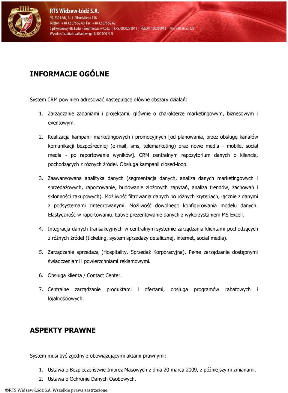 wyników]. CRM centralnym repozytorium danych o kliencie, pochodzących z różnych źródeł. Obsługa kampanii closed-loop. 3.