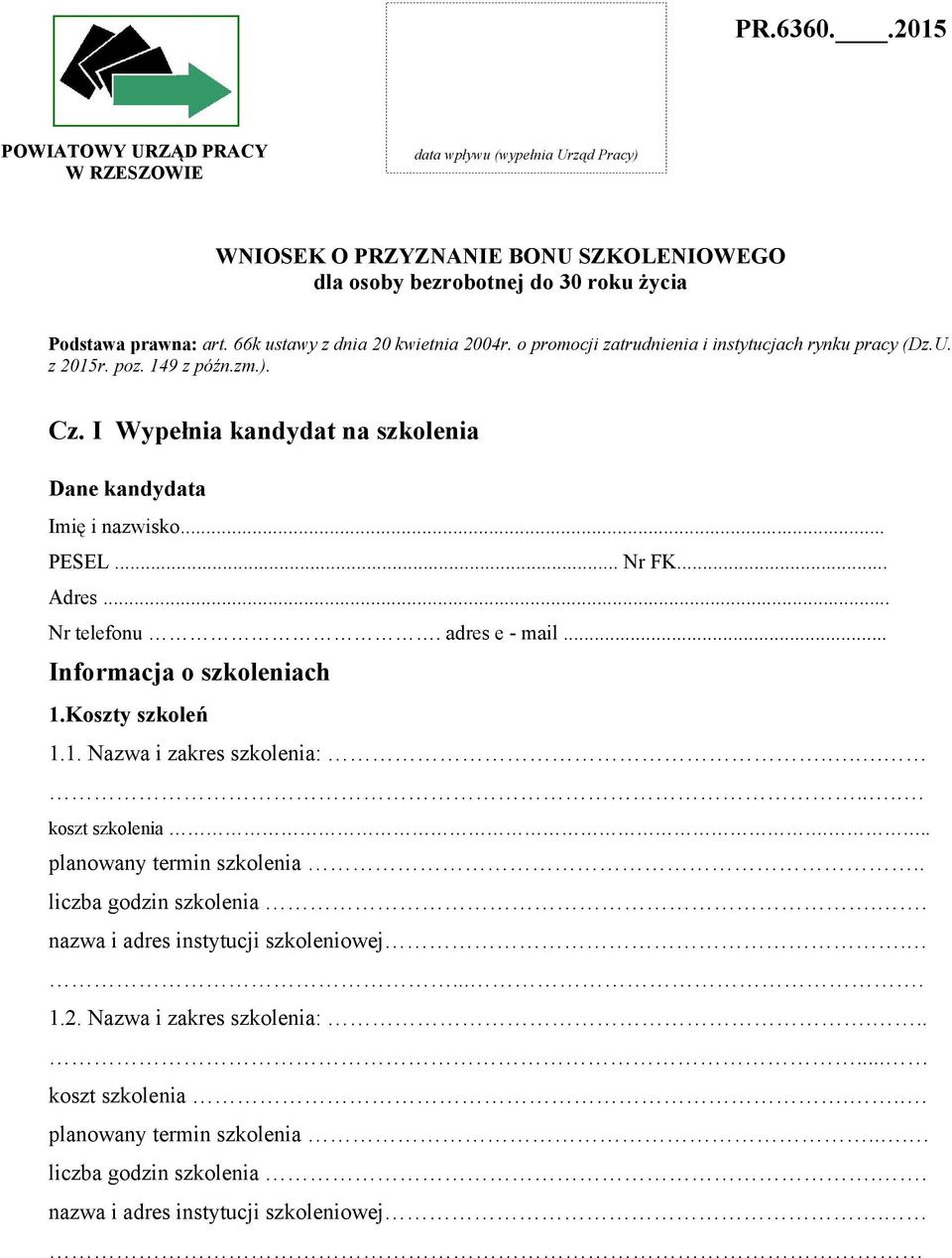 .. PESEL... Nr FK... Adres... Nr telefonu. adres e - mail... Informacja o szkoleniach 1.Koszty szkoleń 1.1. Nazwa i zakres szkolenia:....... koszt szkolenia... planowany termin szkolenia.